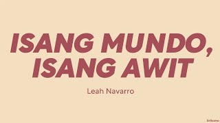 Leah Navarro — Isang Mundo Isang Awit LYRICS [upl. by Arad854]