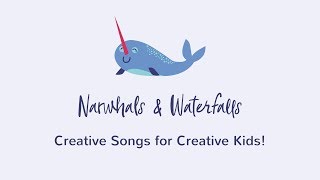 Narwhals amp Waterfalls Creative Songs for Creative Kids [upl. by Jenei58]