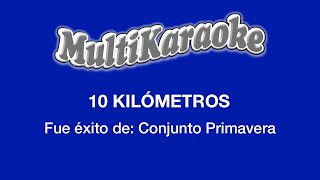 10 Kilómetros  Multikaraoke  Fue Éxito De Conjunto Primavera [upl. by Nuahsyt]