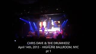 Chris Dave amp the Drumhedz — Highline Ballroom NYC 04142013 PART 1 [upl. by Nawak]