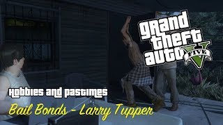 GTA 5  Hobbies and Pastimes  Bail Bonds  Larry Tupper [upl. by Rednaxela]