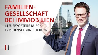 Immobilie kaufen amp Steuern sparen Familiengesellschaft gründen  Immobiliensteuerrecht  Teil 2 [upl. by Blanca]