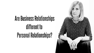 Business vs Personal Relationships  whats the difference [upl. by Margi]