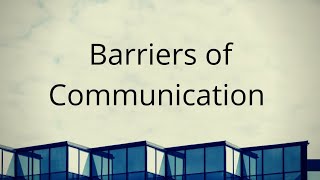 Barriers of Communication [upl. by Aubree532]