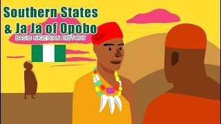 Southern States amp Ja Ja of Opobo BASIC NIGERIAN HISTORY 20 [upl. by Reivad]