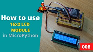 008  MicroPython TechNotes 16x2 LCD [upl. by Felipe]