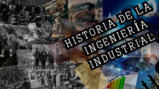 ¿CUÁL ES LA HISTORIA DE LA INGENIERÍA INDUSTRIAL [upl. by Egidius]