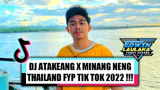 DJ ATAKEANG X MINANG NENG THAILAND FYP TIK TOK 2022   TN REMIXER X EL FUNKY KUPANG [upl. by Adyela]