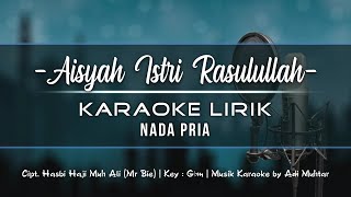 Aisyah Istri Rasulullah  Karaoke Lirik  Nada Pria Male Key [upl. by Eneluj59]