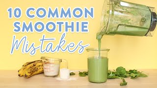 10 Common Smoothie Mistakes  What NOT to do [upl. by Ijies]