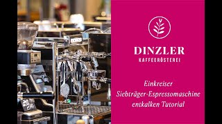 Siebträgermaschine Entkalken Tutorial  Einkreiser Espressomaschine  DINZLER Kaffeerösterei [upl. by Charlena495]