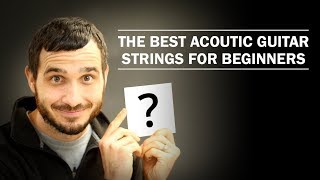 The Best Acoustic Guitar Strings For Beginners [upl. by Yerot23]