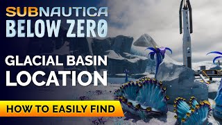 Glacial Basin Location  Subnautica Below Zero [upl. by Oilegor912]