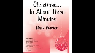 Christmas In About Three Minutes SATB  Mark Weston [upl. by Greyso]