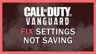 COD Vanguard FIX Settings not Saving 2022 [upl. by Colan]