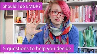 Should I do EMDR therapy 5 questions to help you decide [upl. by Nauaj]