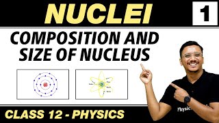 Nuclei 01  Composition And Size Of Nucleus  Class 12 NCERT [upl. by Gabbert]