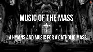 Music of the Mass  14 Hymns amp Music For A Catholic Mass  Catholic Church Music Video and Hymns [upl. by Marrin]