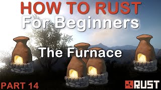 Rust for Beginners  Quick guide to the Furnace Rust [upl. by Volin860]