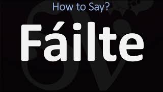 How to Pronounce Fáilte WELCOME  Irish Gaelic Scottish Pronunciation Guide [upl. by Thorma]