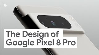 The Design of Google Pixel 8 Pro [upl. by Caz869]