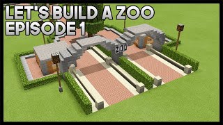 ZOO ENTRANCE  Lets Build A Zoo  Episode 1 [upl. by Jena614]