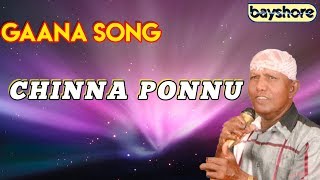 Chinna Ponnu  Gaana Song  Bayshore [upl. by Aicele]