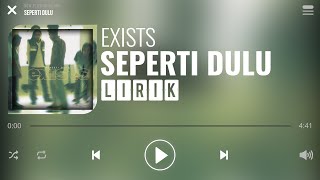 Exists  Seperti Dulu Lirik [upl. by Malia906]