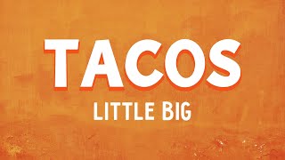 LITTLE BIG  TACOS Lyrics [upl. by Sreip528]