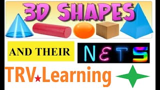 3D SHAPES AND NETS Cube Cuboid Cylinder Square Pyramid Tetrahedron Applications  TRV Learning [upl. by Aihsital]