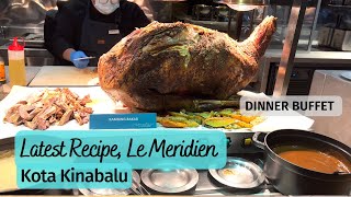 LATEST RECIPE  LE MÉRIDIEN KOTA KINABALU  Dinner Buffet Review 2022 [upl. by Aek264]