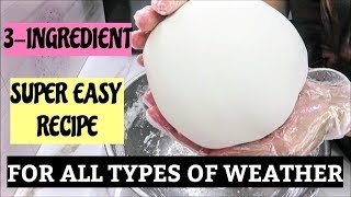 3INGREDIENT quotSUPER EASYquot FONDANT RECIPE FOR ALL TYPES OF WEATHER [upl. by Lupita]