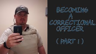 Becoming A Correctional Officer  part 1 [upl. by Fernas]