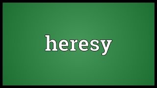 Heresy Meaning [upl. by Toh]