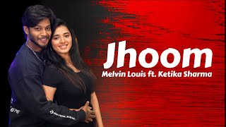 Jhoom  Melvin Louis ft Ketika Sharma  Ali Zafar Song [upl. by Liv]