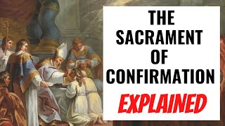 The Sacrament of Confirmation EXPLAINED [upl. by Baumbaugh]