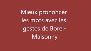 Mieux prononcer les mots avec les gestes de BorelMaisonny [upl. by Balas636]