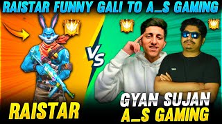 Raistar Funny Gali To AS Gaming Fight Gyansujan Garena Free Fire [upl. by Lore484]