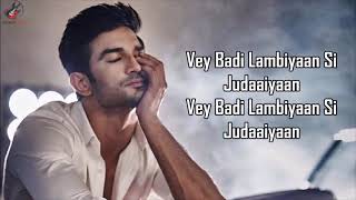 Lambiyaan Si Judaiyaan Lyrics  Arijit Singh  Sushant Singh Rajput RIP [upl. by Essenaj]