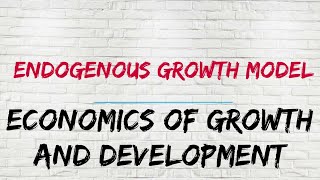 All about Endogenous Growth Model New Growth Theory [upl. by Randie]