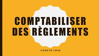 Comptabiliser les règlements dans la comptabilité 💶💰 [upl. by Aihsilef]