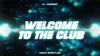 Manian  Welcome To The Club MIK3 BOOTLEG [upl. by Nevar]