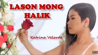 Lason Mong Halik  Katrina Velarde Official Lyric Video [upl. by Nazay433]