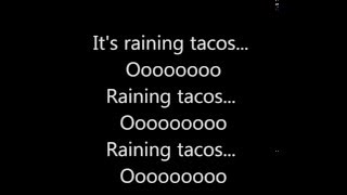 Its Raining Tacos Lyrics [upl. by Eceinej]