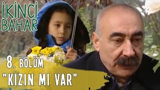 İkinci Bahar 8 Bölüm Tek Parça quotKızın Mı Varquot [upl. by Lonnard]