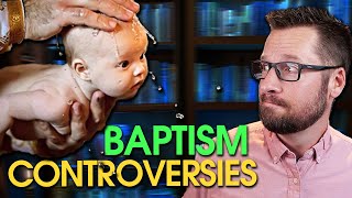 Controversies and Biblical Clarity on Baptism [upl. by Honeywell]