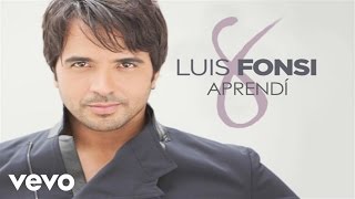 Luis Fonsi  Aprendí Official Audio [upl. by Oirazan]