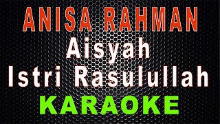 Anisa Rahman  Aisyah Istri Rasulullah Karaoke  LMusical [upl. by Eide]