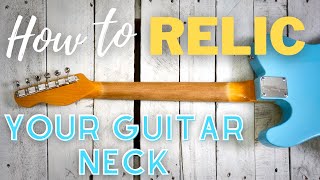 How To Relic A Guitar NeckQuick amp Easy [upl. by Lladnar990]