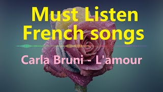 Must listen French songs Carla Bruni  Lamour EngFrench lyrics [upl. by Eilegna]